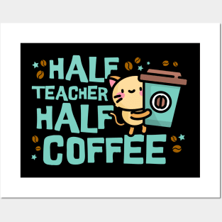 Half Teacher Half Coffee Posters and Art